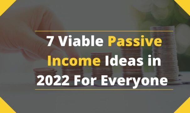 7 Viable Passive Income Ideas in 2022 2