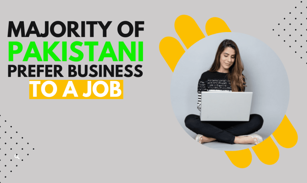 Majority of Pakistani youths prefer business to a job