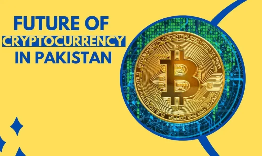 Future of Cryptocurrency in Pakistan – Detail Guide