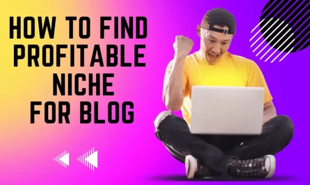 How to find a profitable niche for blog in 2022